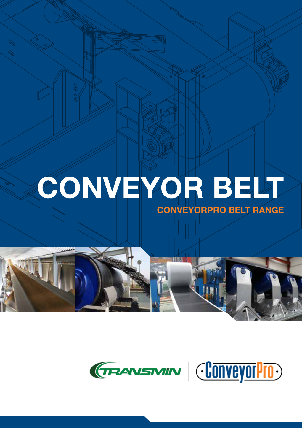CONVEYOR BELT CONVEYORPRO BELT RANGE the Transmin - Conveyorpro Range Includes Machinery, Equipment, Parts, Servicing and Engineering All Under One Roof