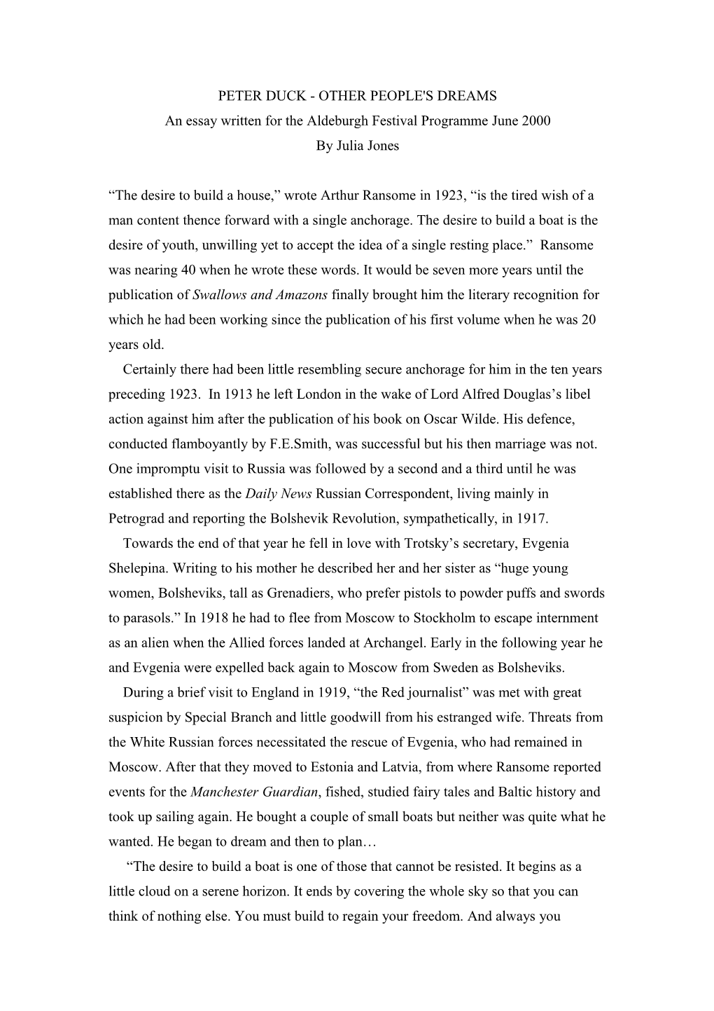 “The Desire to Build a House,” Wrote Arthur Ransome in 1923, “Is the Tired Wish of a Man Content Thence Forward with a Single Anchorage