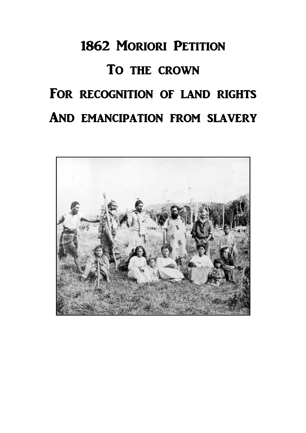 1862 Moriori Petition to the Crown for Recognition of Land Rights and Emancipation from Slavery