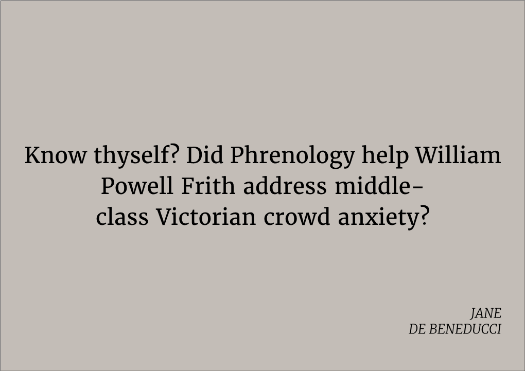 Know Thyself? Did Phrenology Help William Powell Frith Address Middle- Class Victorian Crowd Anxiety?