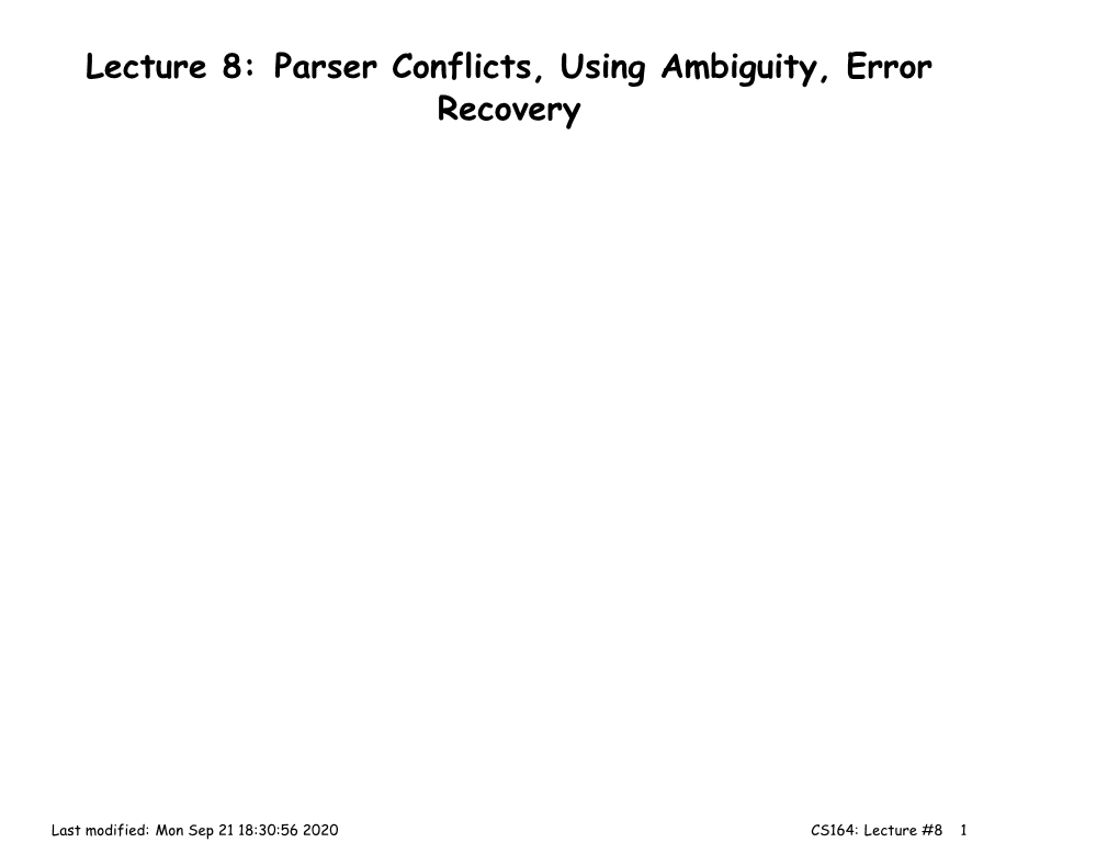 Lecture 8: Parser Conflicts, Using Ambiguity, Error Recovery