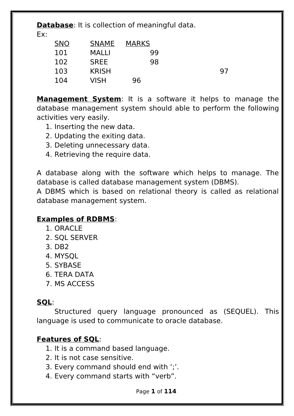 Database: It Is Collection of Meaningful Data. Ex: SNO SNAME MARKS 101 MALLI 99 102 SREE 98 103 KRISH 97 104 VISH 96