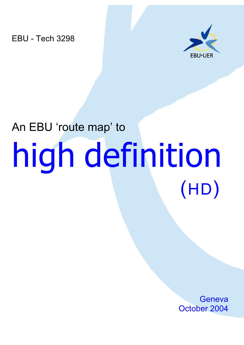 EBU Tech 3298-2004 an EBU Routemap to High Definition (HD)