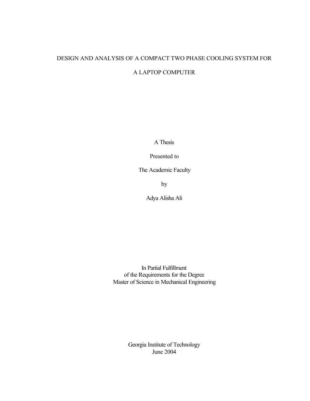 DESIGN and ANALYSIS of a COMPACT TWO PHASE COOLING SYSTEM for a LAPTOP COMPUTER a Thesis Presented to the Academic Faculty by Ad