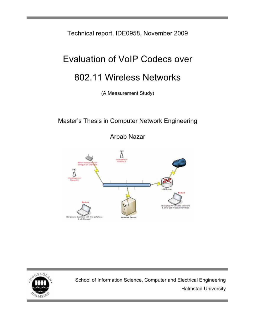 Evaluation of Voip Codecs Over 802.11 Wireless Networks