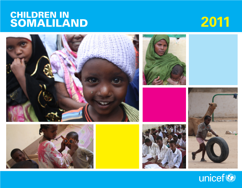 SOMALILAND 2011 United Nations Children’S Fund (UNICEF) Hargeisa Field Office - UNICEF Somalia, 2012 Cover Photos: © UNICEF/2011