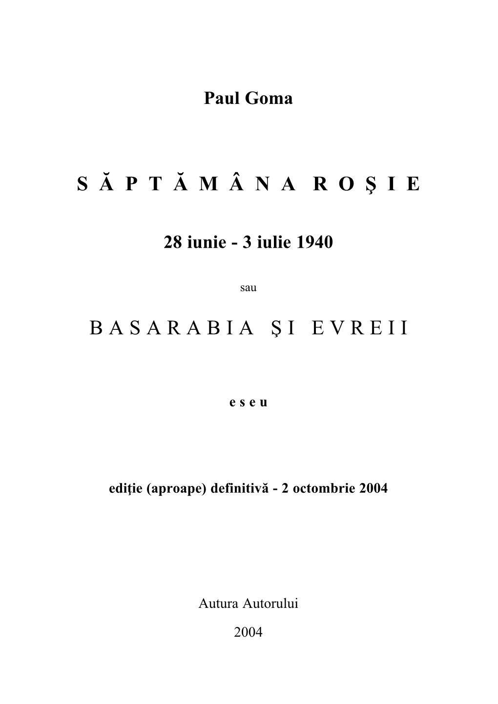 SAPTAMANA ROSIE Editie (Aproape) Definitiva