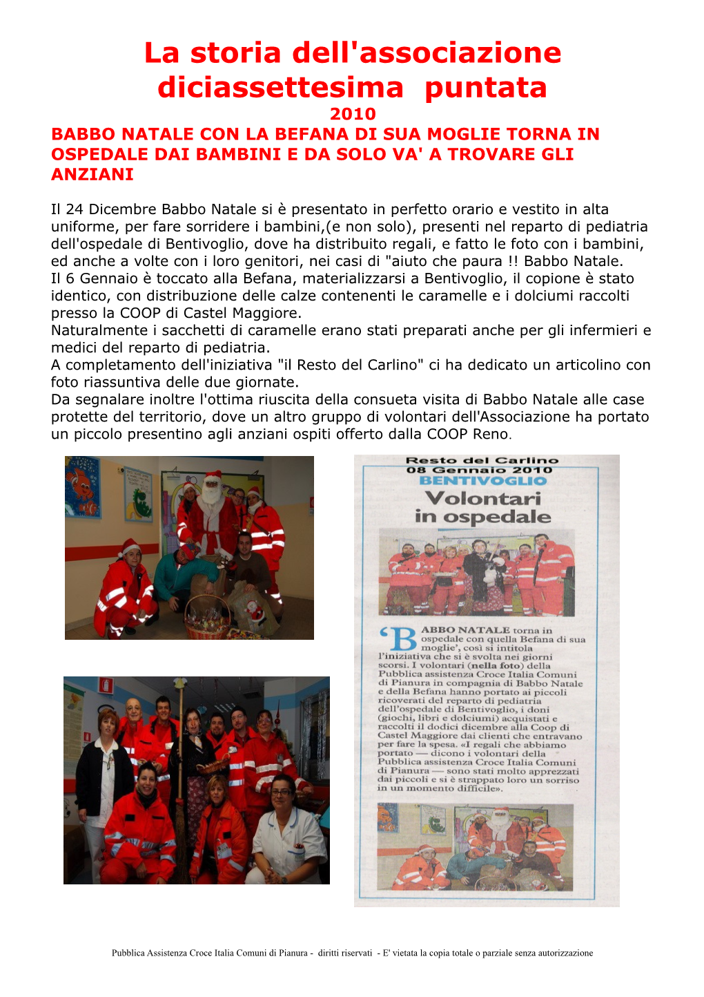 La Storia Dell'associazione Diciassettesima Puntata 2010 BABBO NATALE CON LA BEFANA DI SUA MOGLIE TORNA in OSPEDALE DAI BAMBINI E DA SOLO VA' a TROVARE GLI ANZIANI