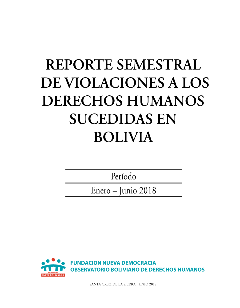 Reporte Semestral De Violaciones a Los Derechos Humanos Sucedidas En Bolivia