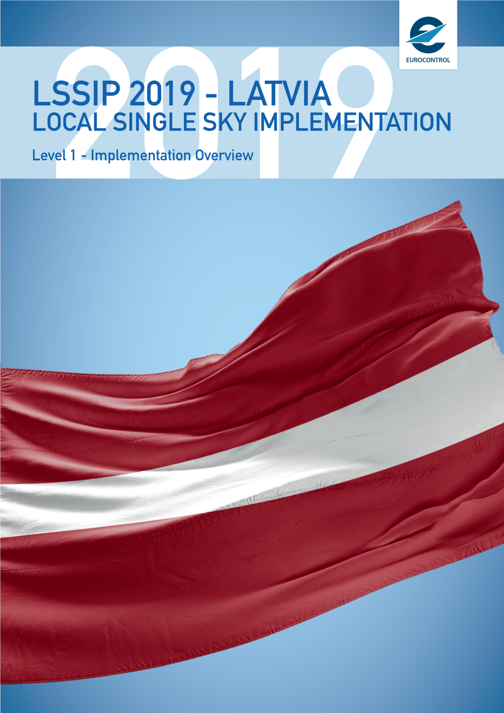 LSSIP 2019 - LATVIA LOCAL SINGLE SKY IMPLEMENTATION Level2019 1 - Implementation Overview