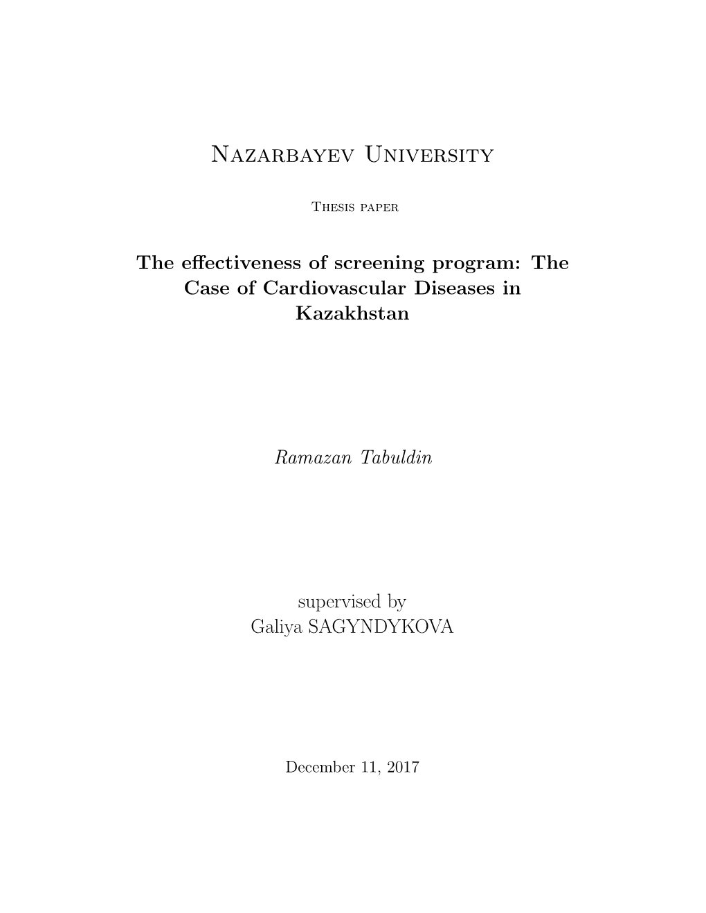 The Effectiveness of Screening Program: the Case of Cardiovascular Diseases in Kazakhstan Ramazan Tabuldin Supervised by Galiya SAGYNDYKOVA