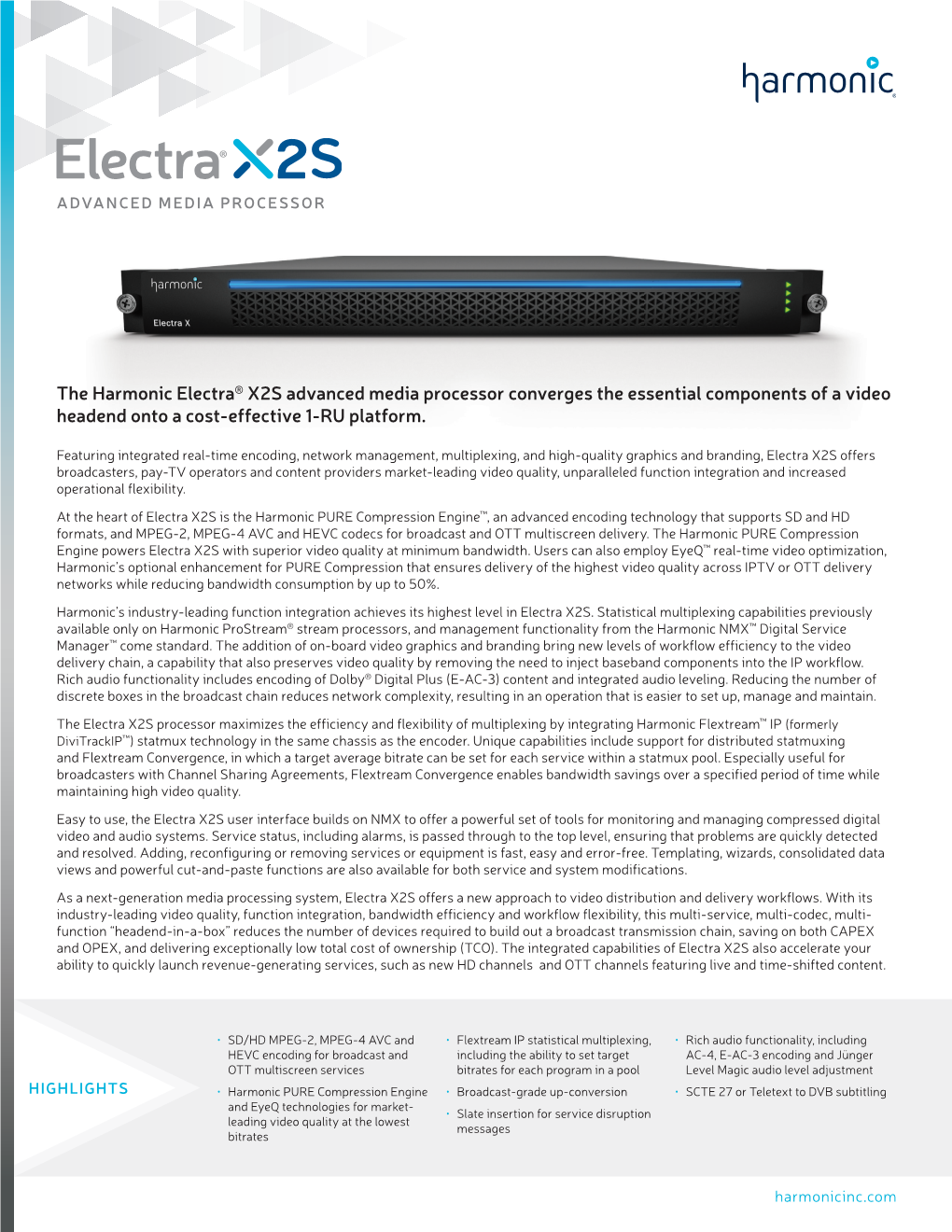 The Harmonic Electra® X2S Advanced Media Processor Converges the Essen Ial Components of a Video Headend Onto a Cost-EFec Ive 1-RU Platform