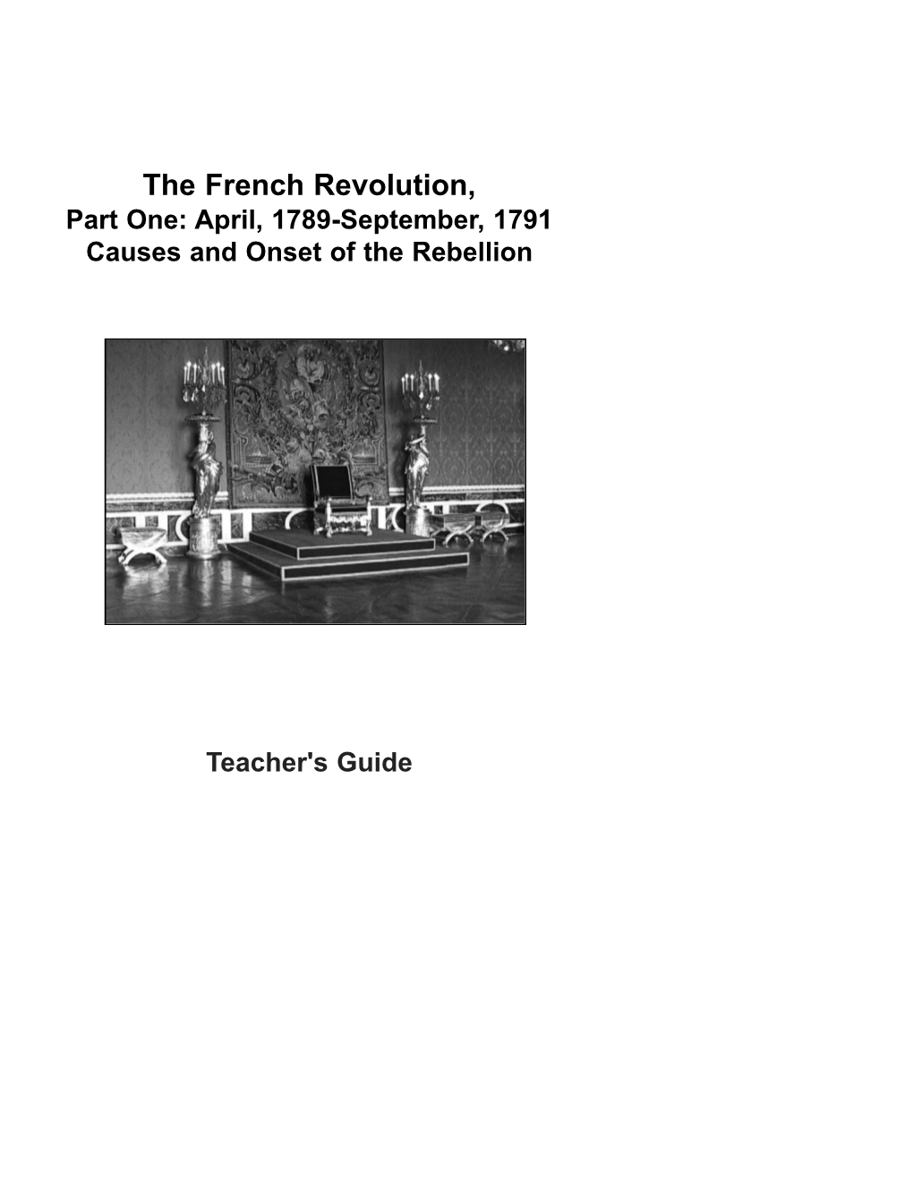 The French Revolution, Part One: April, 1789-September, 1791 Causes and Onset of the Rebellion