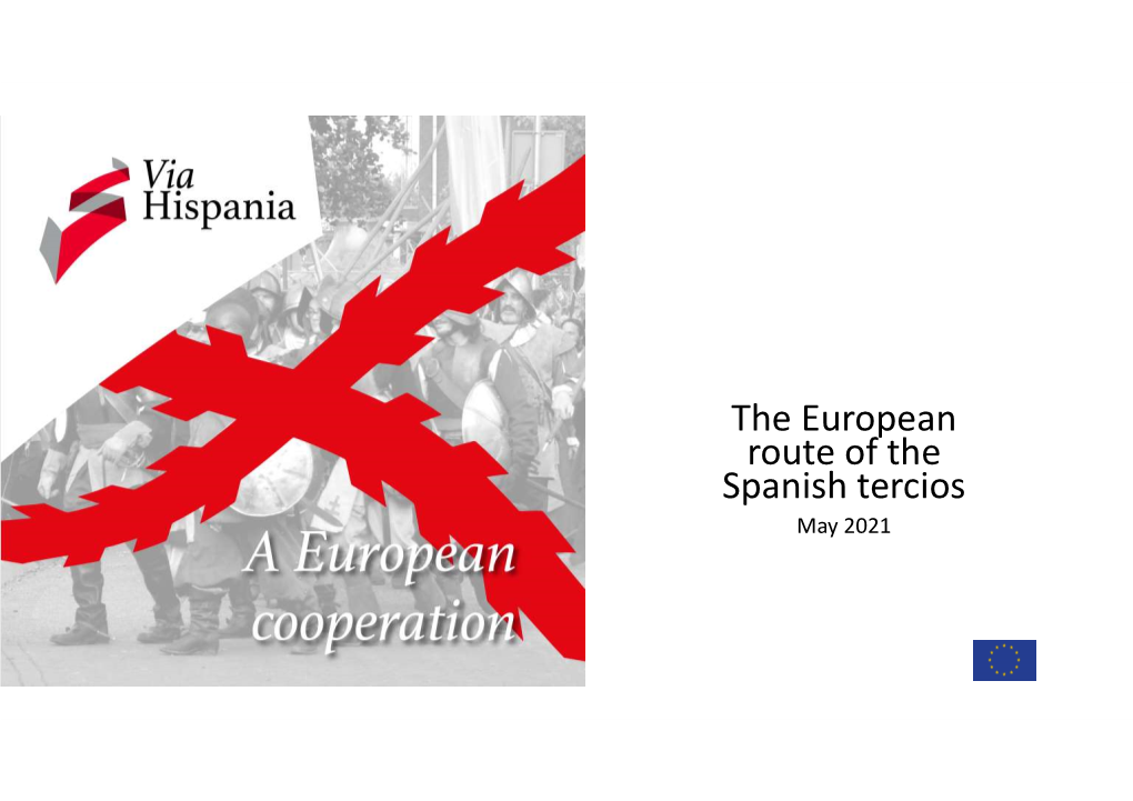 The European Route of the Spanish Tercios May 2021 La Route Espagnole / Die Spanische Strasse : Between the 80Yrs- and 30 Yrs Wars