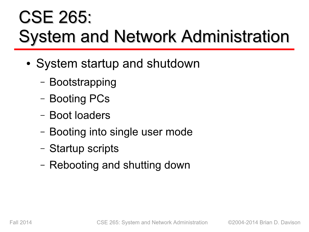 System Startup and Shutdown – Bootstrapping – Booting Pcs – Boot Loaders – Booting Into Single User Mode – Startup Scripts – Rebooting and Shutting Down