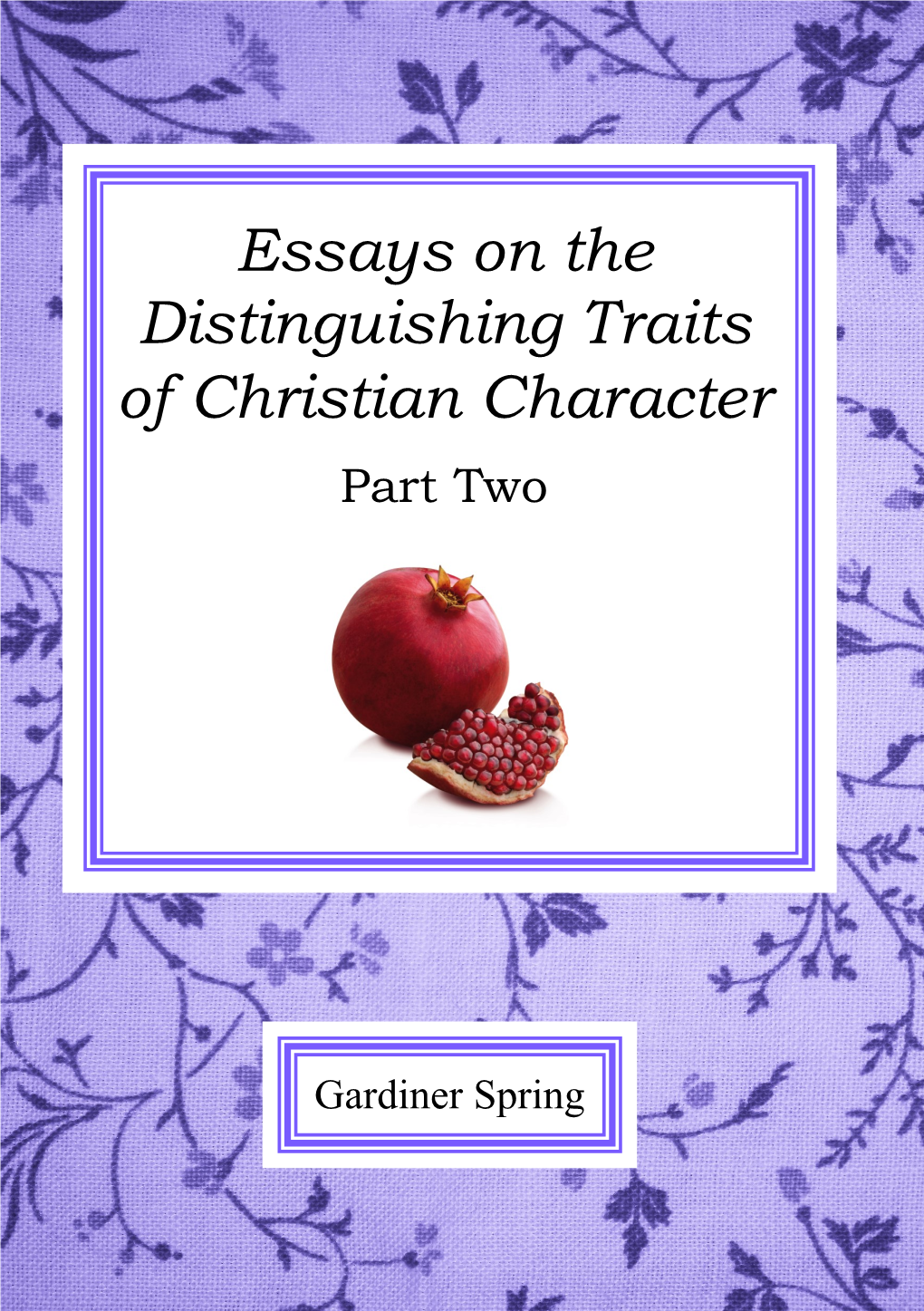 Essays on the Distinguishing Traits of Christian Character Part Two