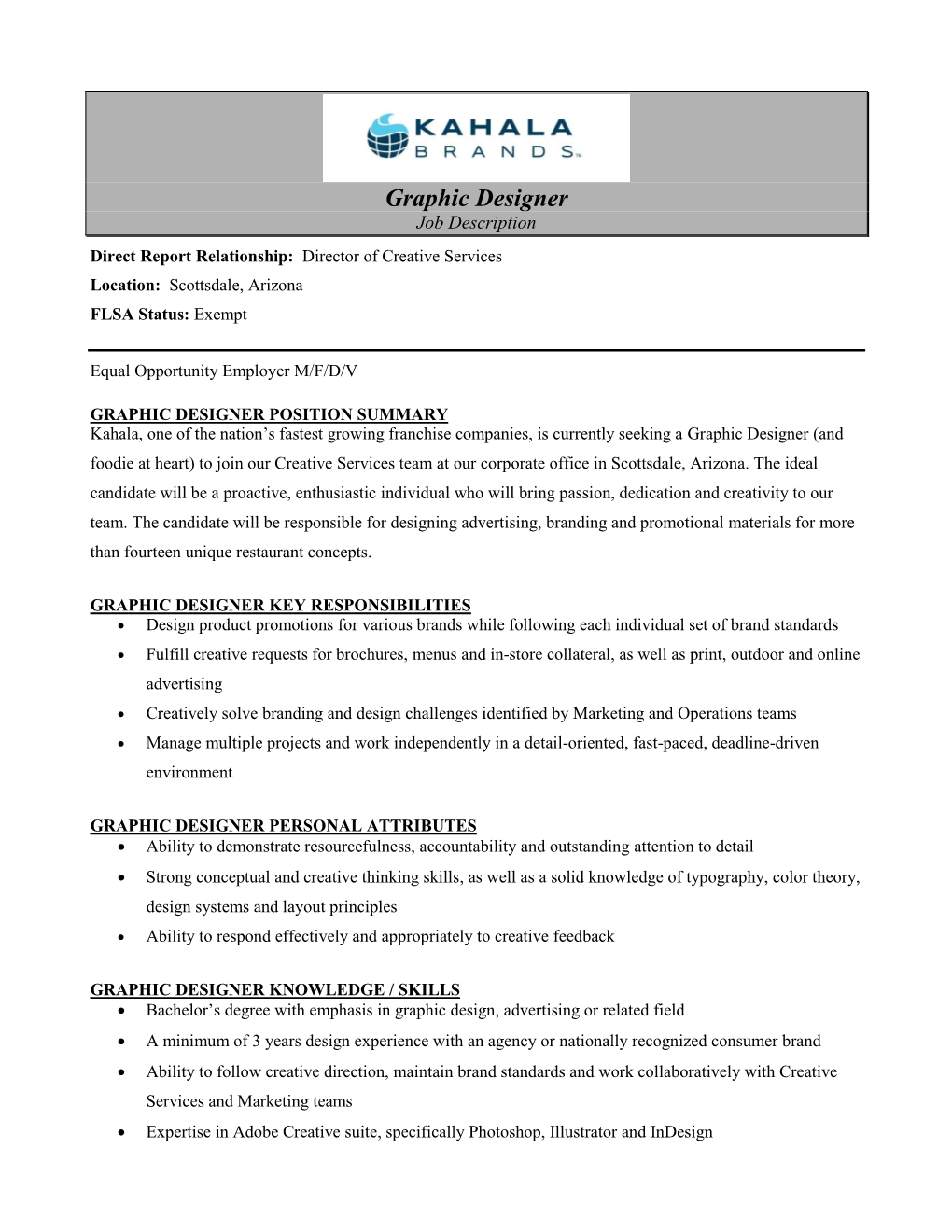 Graphic Designer Job Description Direct Report Relationship: Director of Creative Services Location: Scottsdale, Arizona FLSA Status: Exempt