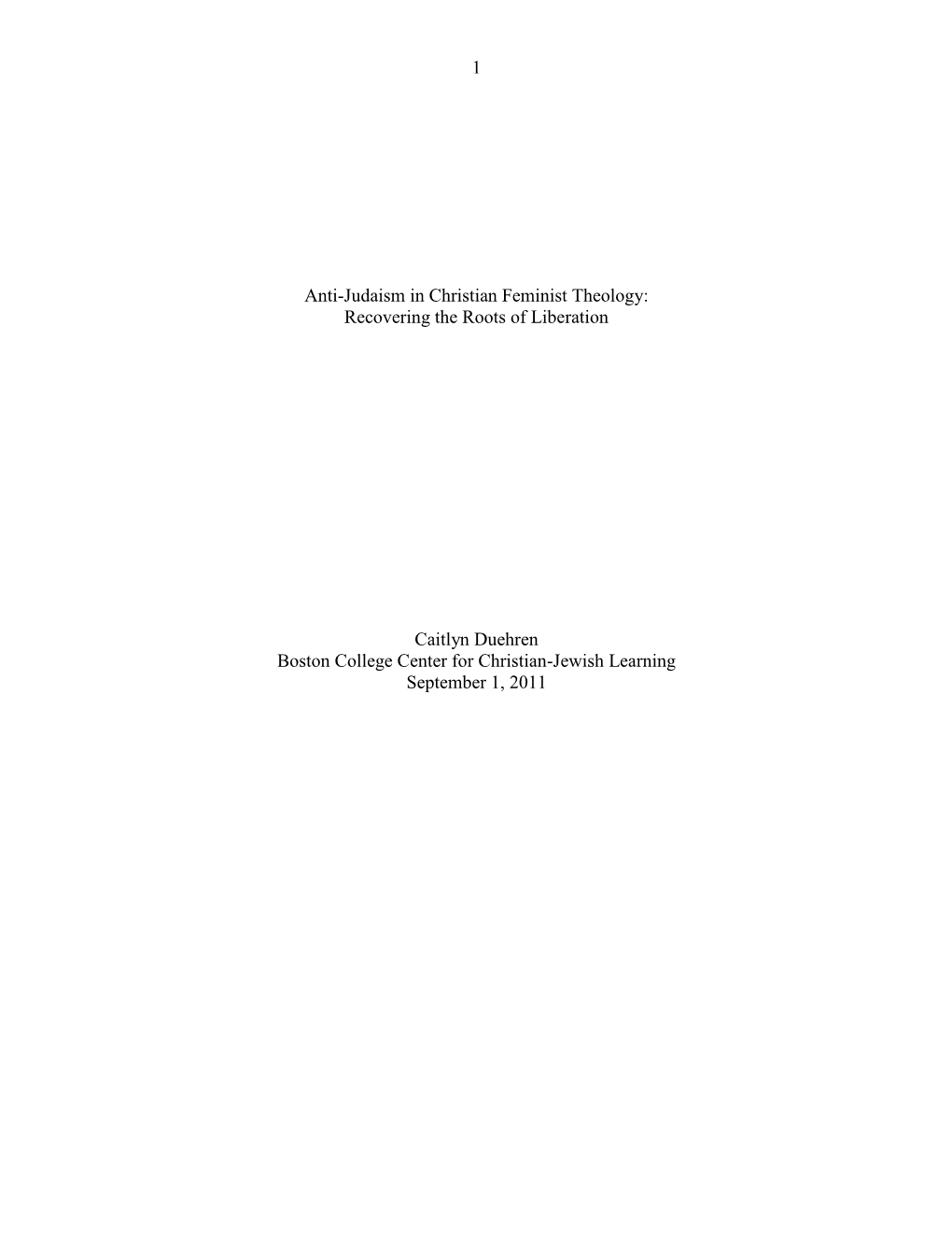 1 Anti-Judaism in Christian Feminist Theology: Recovering the Roots of Liberation Caitlyn Duehren Boston College Center For