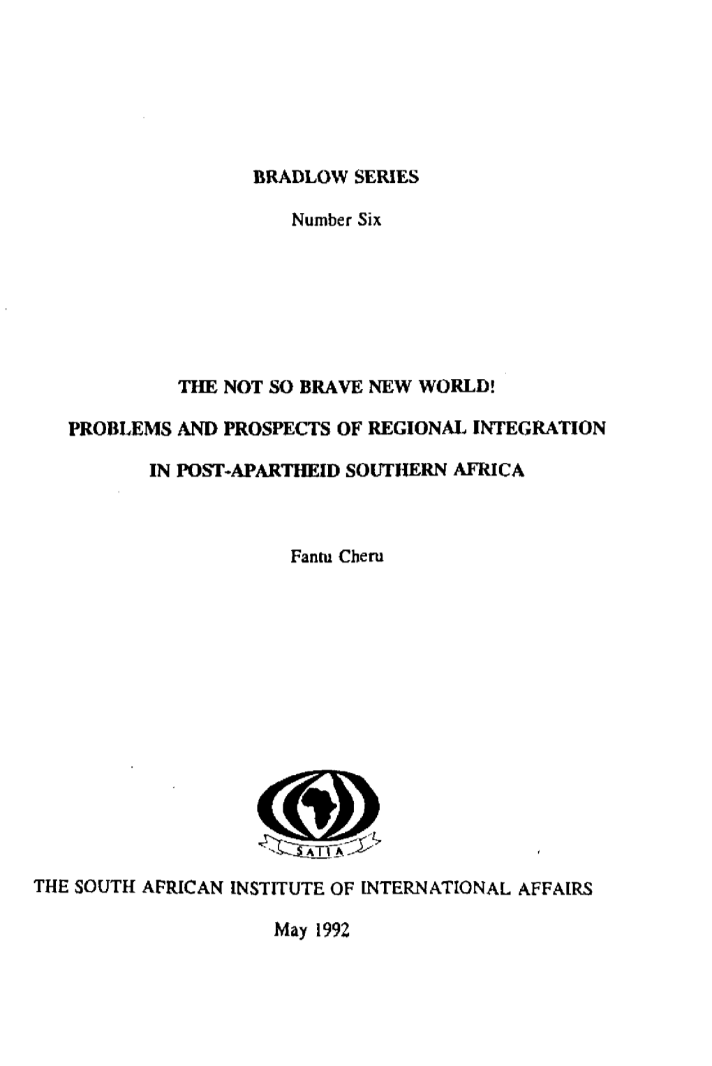 BRADLOW SERIES Number Six the NOT SO BRAVE NEW WORLD! PROBLEMS and PROSPECTS of REGIONAL INTEGRATION in POST-APARTHEID SOUTHERN