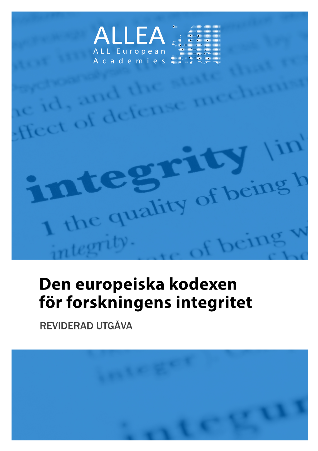 Den Europeiska Kodexen För Forskningens Integritet REVIDERAD UTGÅVA Den Europeiska Kodexen För Forskningens Integritet Reviderad Utgåva
