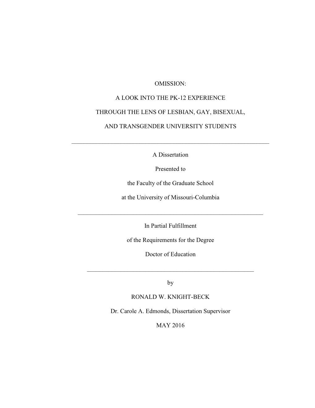 OMISSION: a LOOK INTO the PK-12 EXPERIENCE THROUGH the LENS of LESBIAN, GAY, BISEXUAL, and TRANSGENDER UNIVERSITY STUDENTS Presented by Ronald W