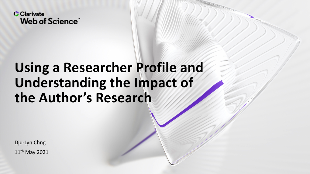 Using a Researcher Profile and Understanding the Impact of the Author’S Research