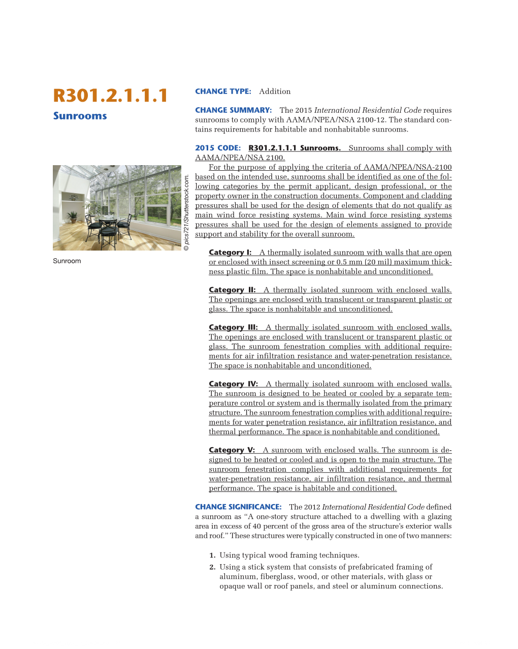 R301.2.1.1.1 CHANGE TYPE: Addition CHANGE SUMMARY: the 2015 International Residential Code Requires Sunrooms Sunrooms to Comply with AAMA/NPEA/NSA 2100-12