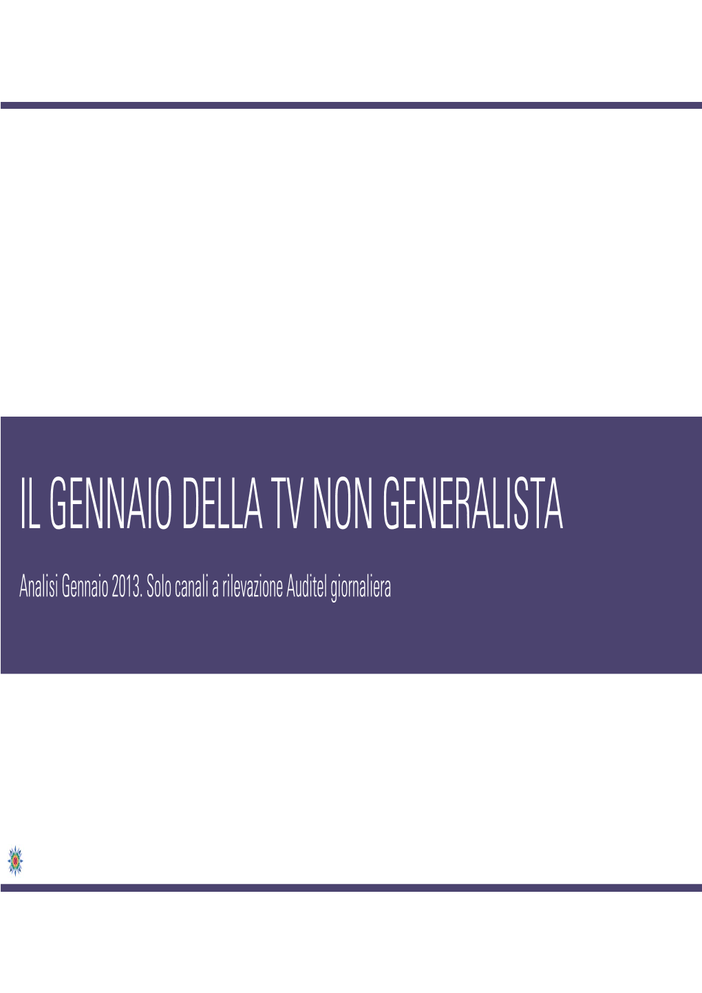 IL GENNAIO DELLA TV NON GENERALISTA Analisi Gennaio 2013