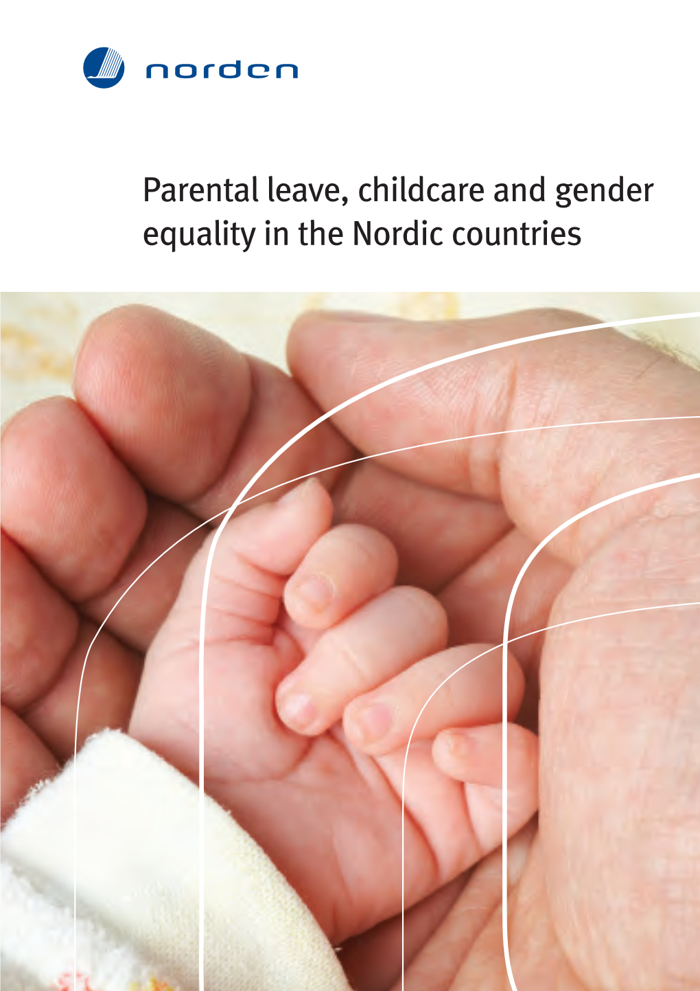 Parental Leave, Childcare and Gender Equality in the Nordic Countries Equality in the Nordic Countries