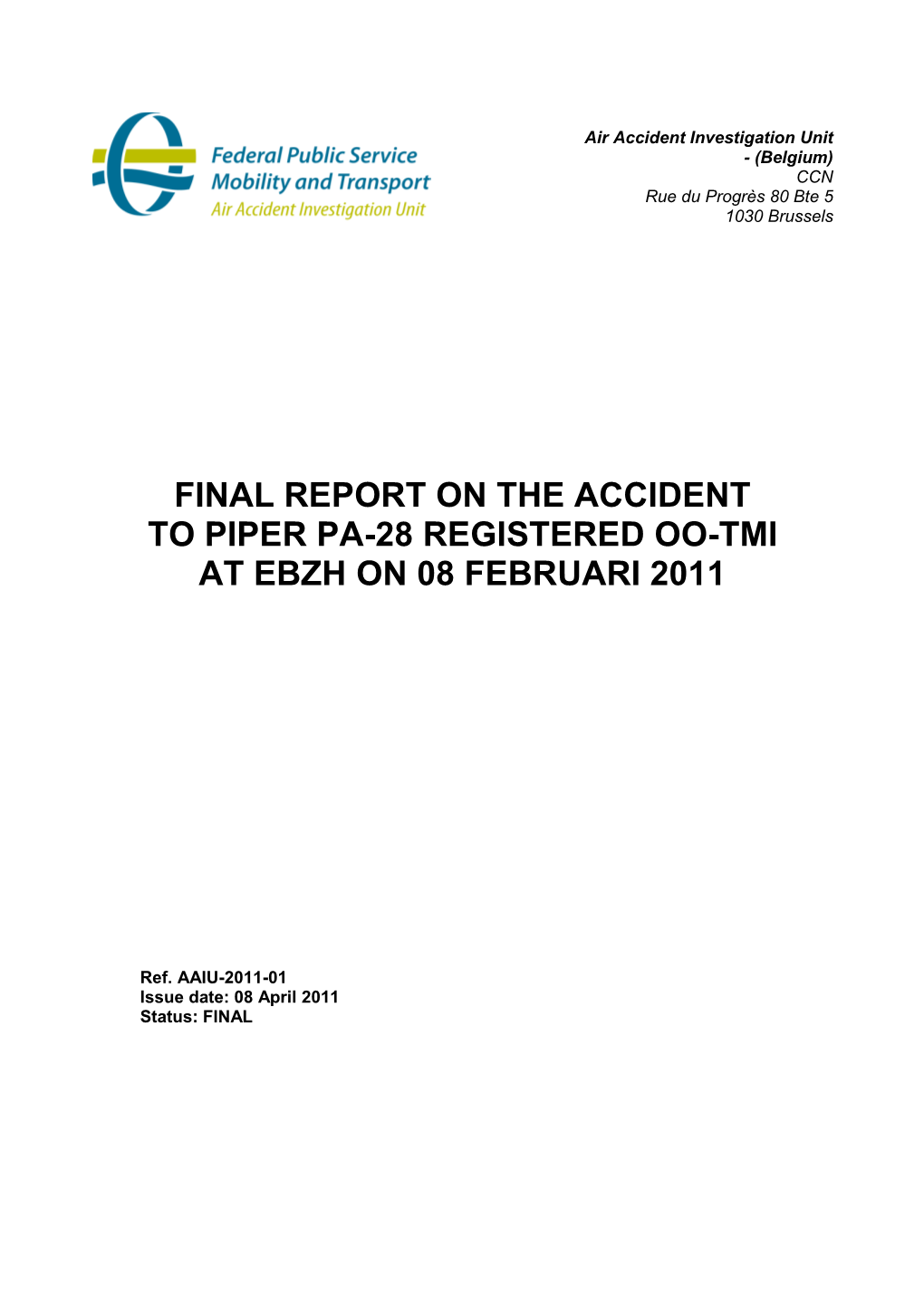 Final Report on the Accident to Piper Pa-28 Registered Oo-Tmi at Ebzh on 08 Februari 2011