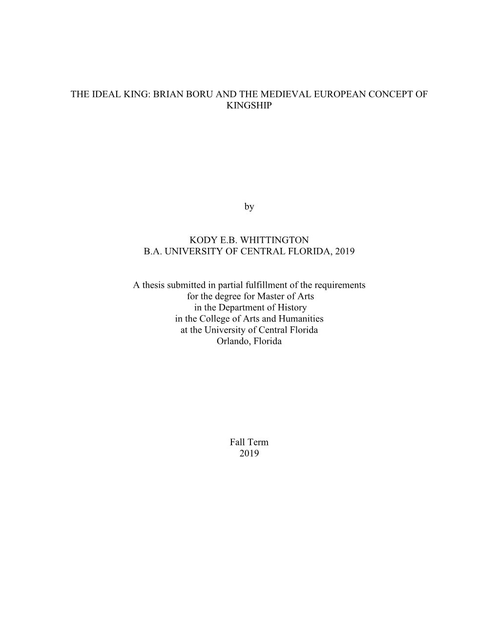 BRIAN BORU and the MEDIEVAL EUROPEAN CONCEPT of KINGSHIP by KODY EB WHITTINGTON BA UNIVERSITY of CENTRAL