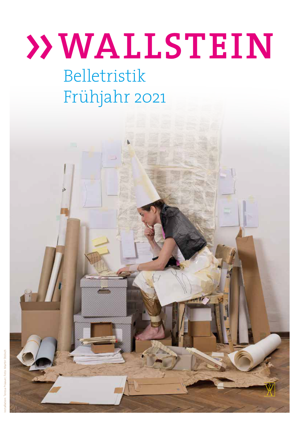 Belletristik Frühjahr 2021 Installation: Teresa Präauer, Foto: Martin Stöbich 2 Wallstein Verlag