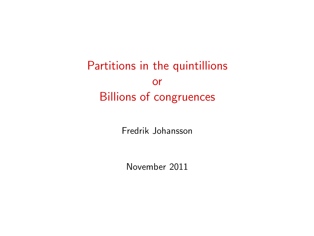 Partitions in the Quintillions Or Billions of Congruences