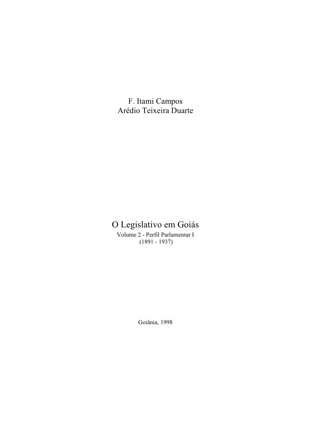 O Legislativo Em Goiás Volume 2 - Perfil Parlamentar I (1891 - 1937)