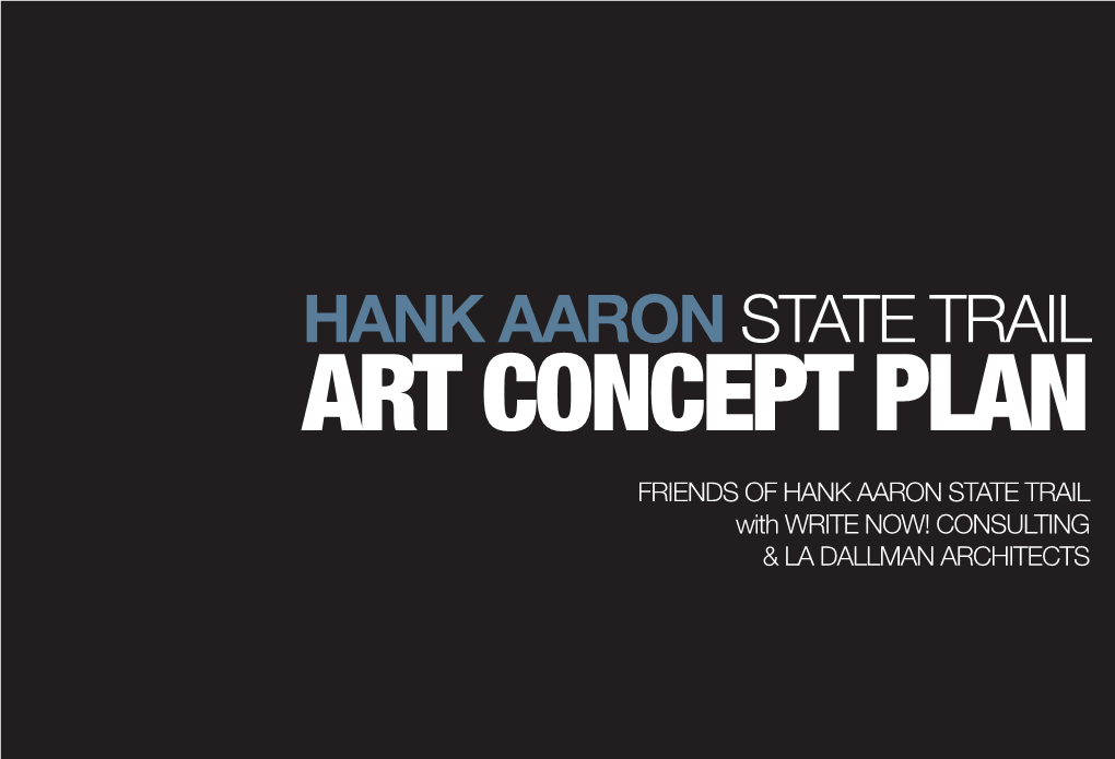 ART CONCEPT PLAN FRIENDS of HANK AARON STATE TRAIL with WRITE NOW! CONSULTING & LA DALLMAN ARCHITECTS