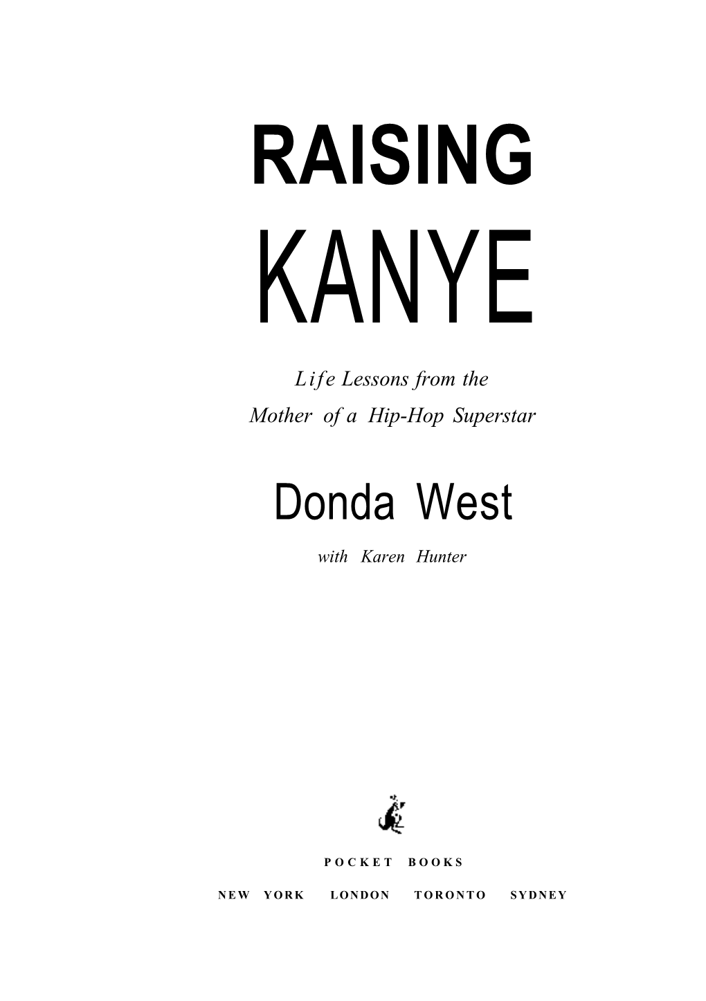 RAISING KANYE Life Lessons from the Mother of a Hip-Hop Superstar