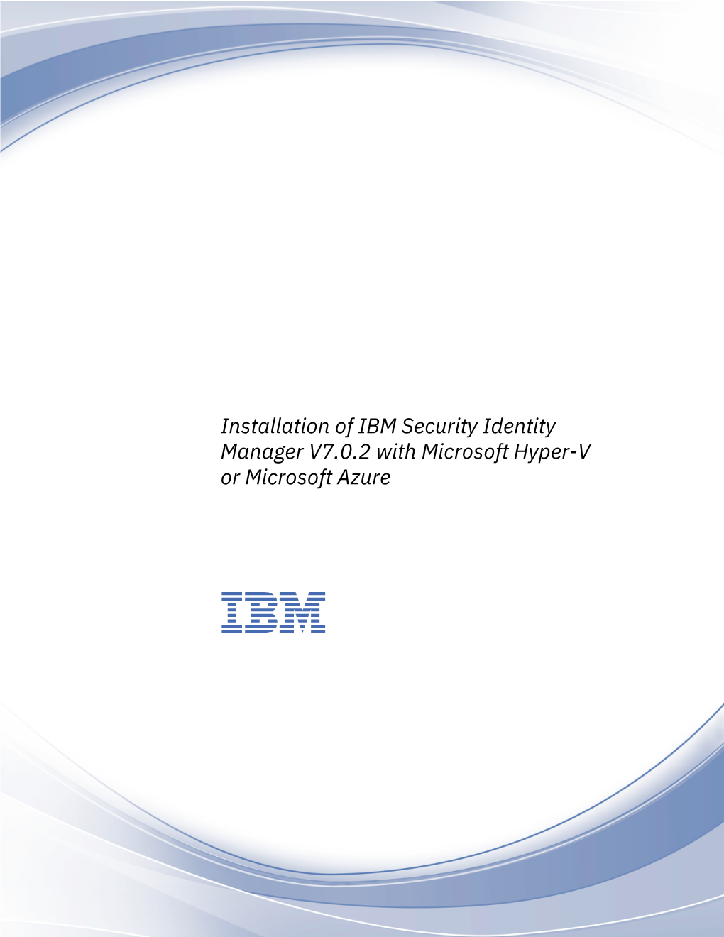 Installation of IBM Security Identity Manager V7.0.2 with Microsoft Hyper-V Or Microsoft Azure