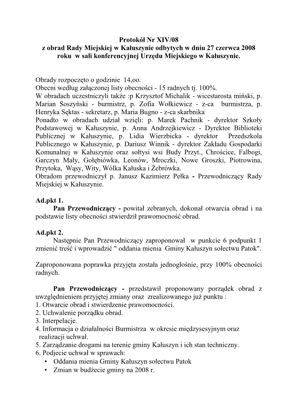 Protokół Nr XIV/08 Z Obrad Rady Miejskiej W Kałuszynie Odbytych W Dniu 27 Czerwca 2008 Roku W Sali Konferencyjnej Urz Ędu Miejskiego W Kałuszynie