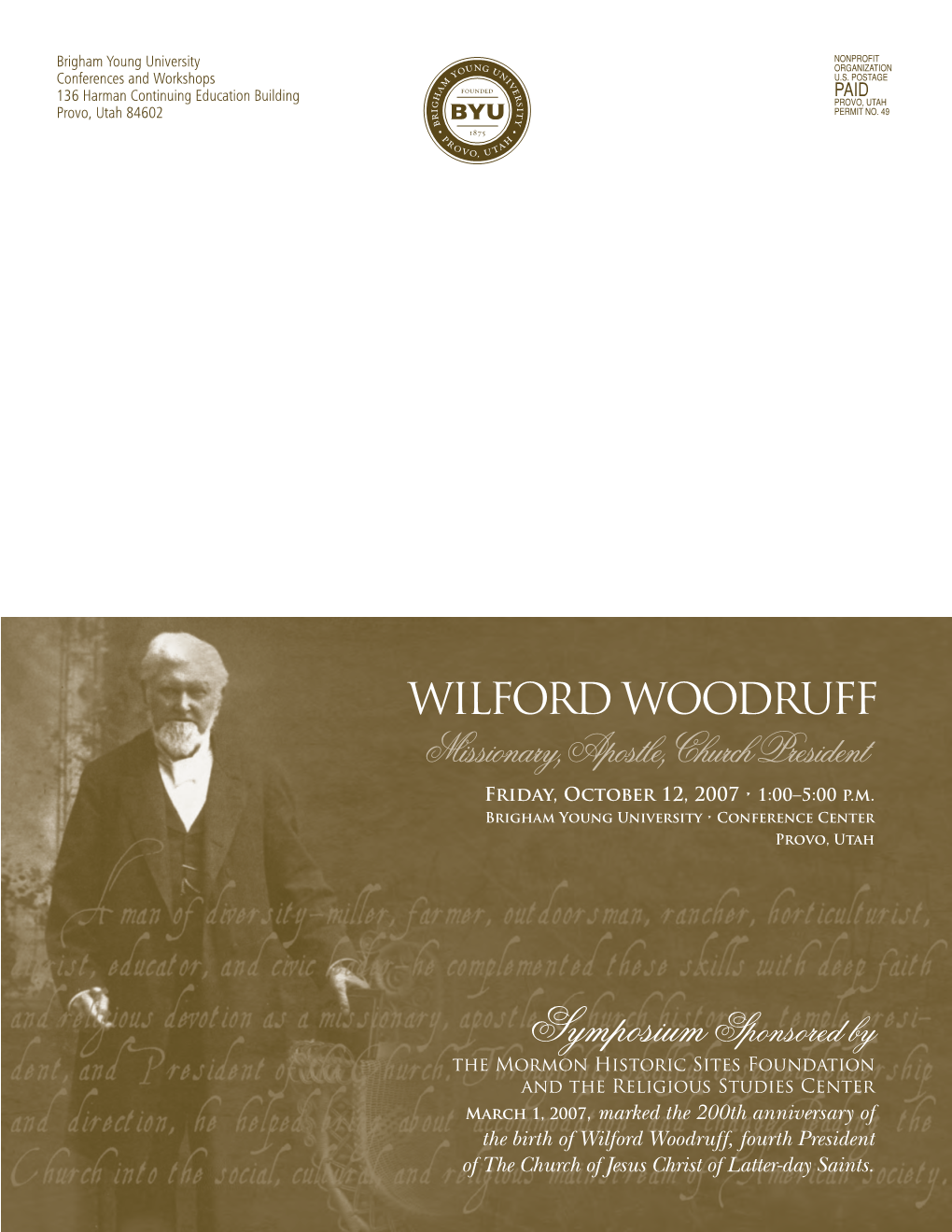 WILFORD WOODRUFF Missionary, Apostle, Church President Friday, October 12, 2007 • 1:00–5:00 P.M