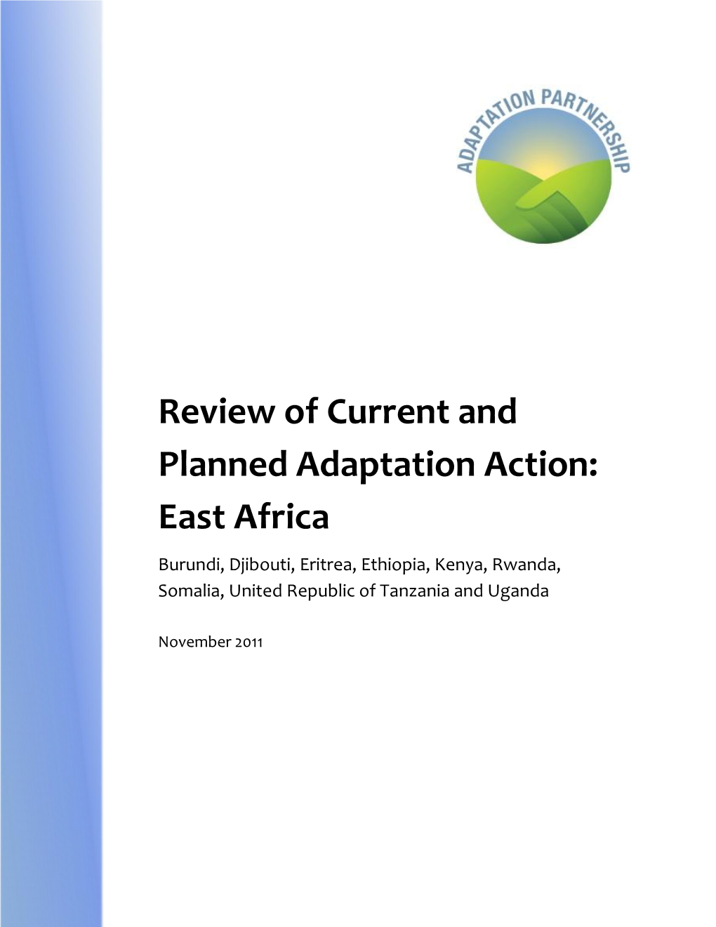 Review of Current and Planned Adaptation Action: East Africa Burundi, Djibouti, Eritrea, Ethiopia, Kenya, Rwanda, Somalia, United Republic of Tanzania and Uganda