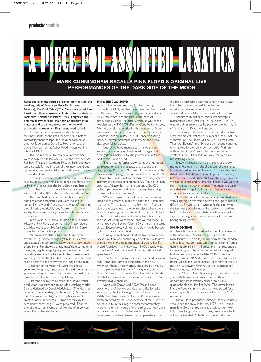 Productionprofile AA PIECEPIECE FORFOR ASSORTEDASSORTED LUNATICSLUNATICS MARK CUNNINGHAM RECALLS PINK FLOYD’S ORIGINAL LIVE PERFORMANCES of the DARK SIDE of the MOON