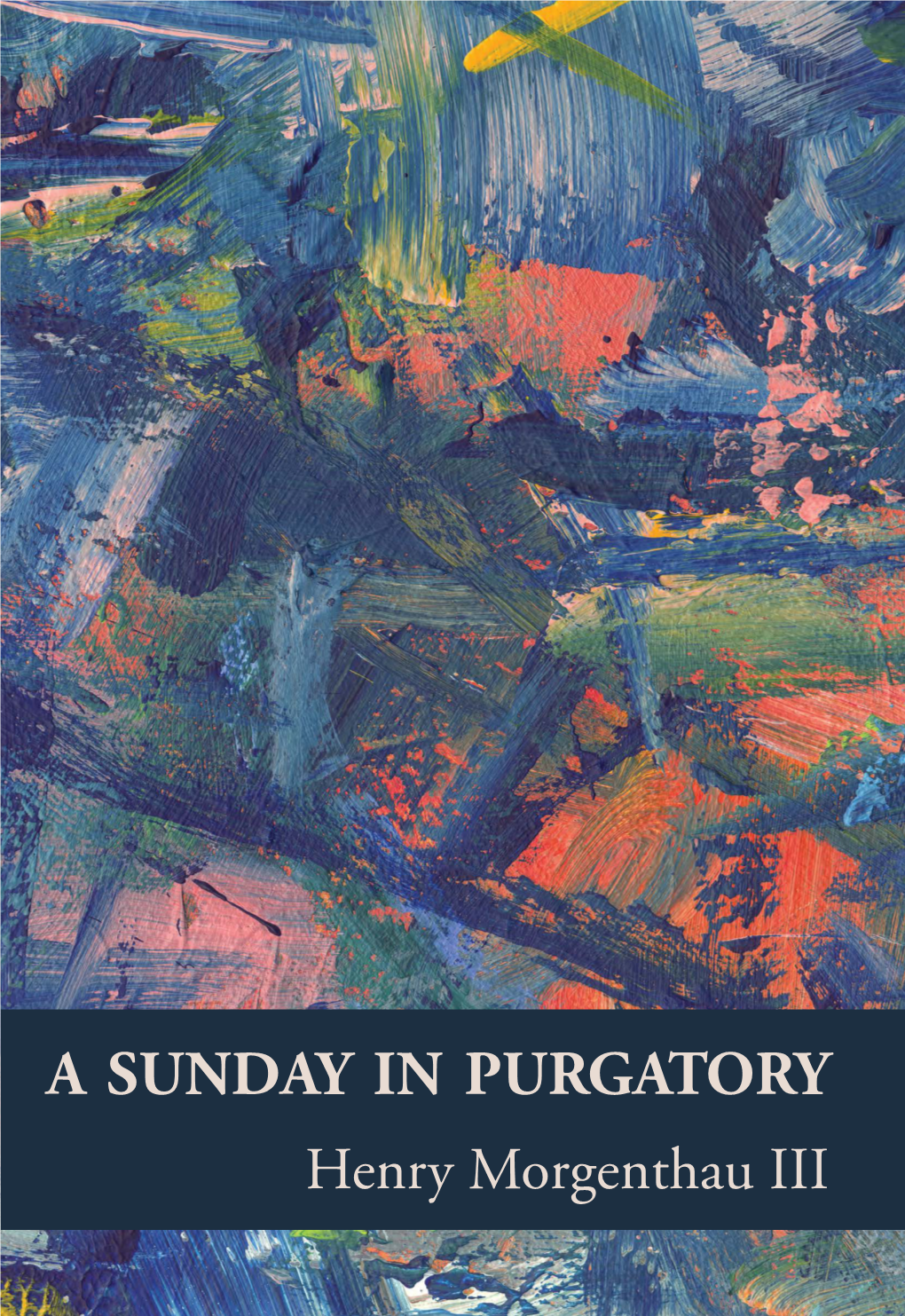 A Sunday in Purgatory Henry Morgenthau III Author’S Note