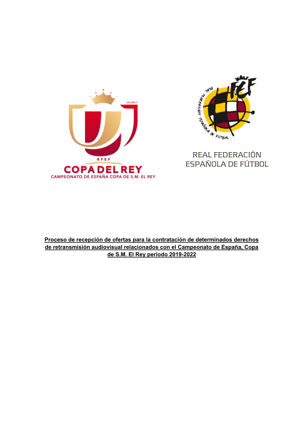 Proceso De Recepción De Ofertas Para La Contratación De Determinados Derechos De Retransmisión Audiovisual Relacionados Con El Campeonato De España, Copa De S.M