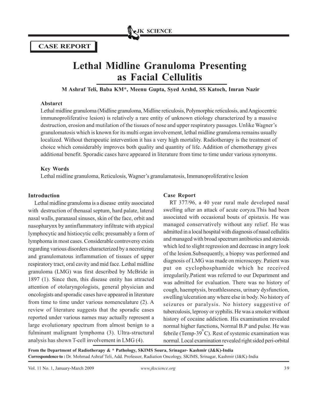 Lethal Midline Granuloma Presenting As Facial Cellulitis M Ashraf Teli, Baba KM*, Meenu Gupta, Syed Arshd, SS Katoch, Imran Nazir