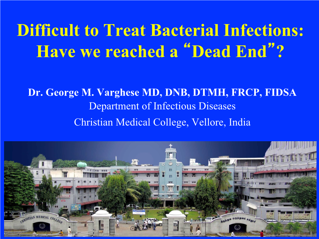 Difficult to Treat Bacterial Infections: Have We Reached a “Dead End”?