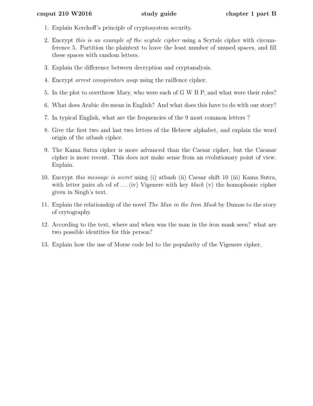 Cmput 210 W2016 Study Guide Chapter 1 Part B 1. Explain Kerchoff's Principle of Cryptosystem Security. 2. Encrypt This Is an E