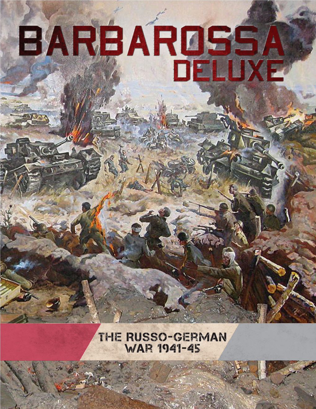 Barbarossa Deluxe (BD) Is a Two–Player, Intermediate Complexity, Strategic–Level Simulation of the Entire Russo–German War, 1.0 INTRODUCTION