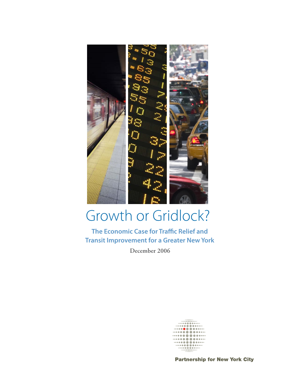 Growth Or Gridlock? the Economic Case for Traffic Relief and Transit Improvement for a Greater New York 