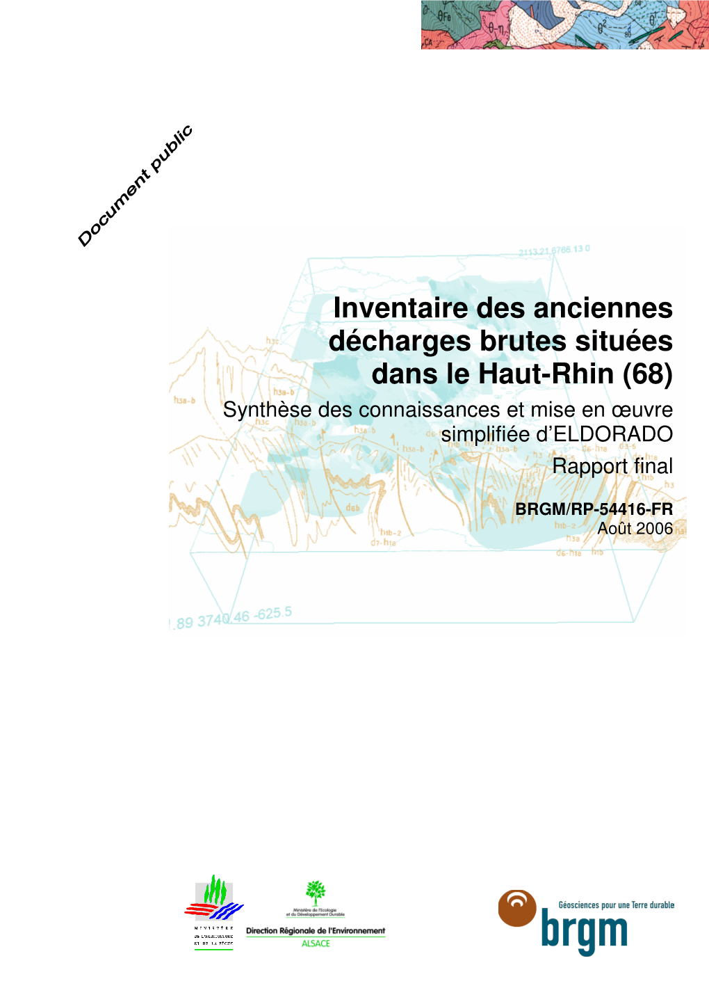 Inventaire Des Anciennes Décharges Brutes Situées Dans Le Haut-Rhin (68) Synthèse Des Connaissances Et Mise En Œuvre Simplifiée D’ELDORADO Rapport Final