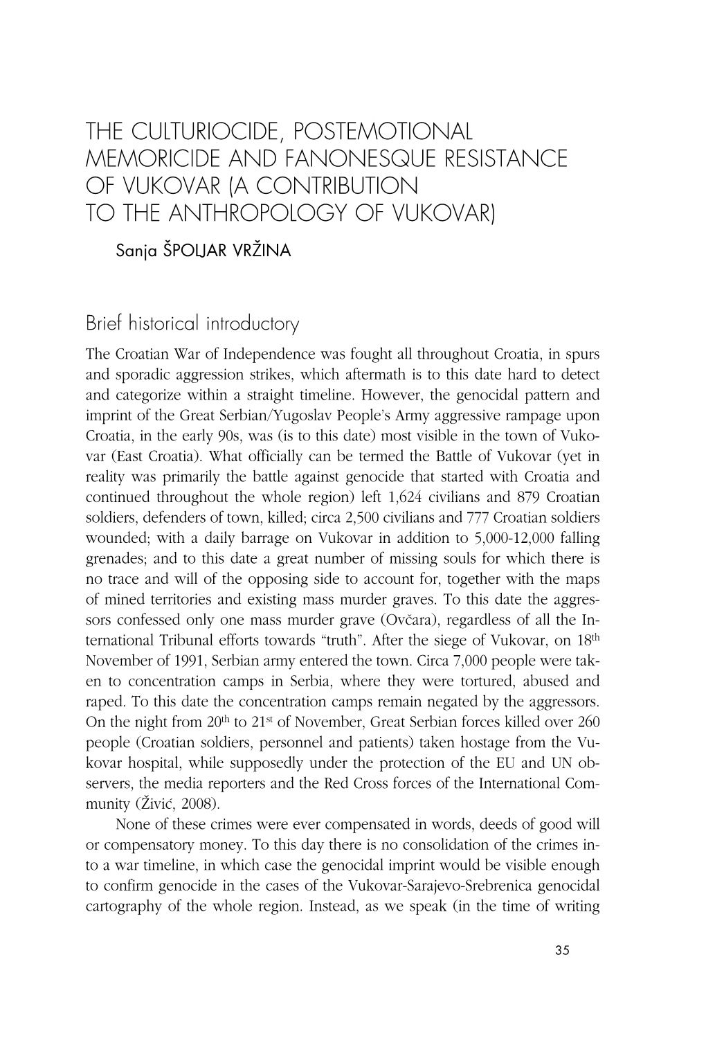 THE CULTURIOCIDE, POSTEMOTIONAL MEMORICIDE and FANONESQUE RESISTANCE of VUKOVAR (A CONTRIBUTION to the ANTHROPOLOGY of VUKOVAR) Sanja ©POLJAR VRÆINA